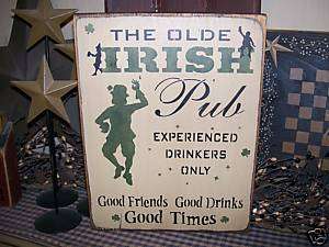 PRIMITIVE ST. PATRICKS DAY SIGN~IRISH PUB~GOOD FRIENDS  
