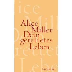   gerettetes Leben: Wege zur Befreiung: .de: Alice Miller: Bücher