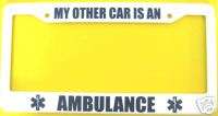 MY OTHER CAR IS AN AMBULANCE   EMS LICENSE PLATE FRAME  