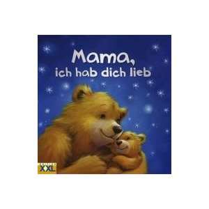 Mama, ich hab dich lieb: .de: Bücher