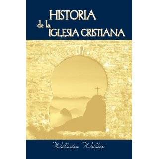 Historia de la Iglesia Cristiana (Spanish A History of the Christian 