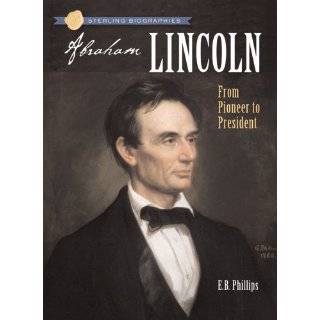 Sterling Biographies: Abraham Lincoln: From Pioneer to President 