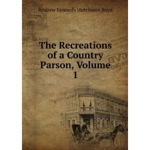   of a Country Parson, Volume 1 Andrew Kennedy Hutchison Boyd Books