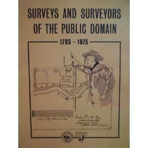  Surveys And Surveyors of the Public Domain 1785   1975 