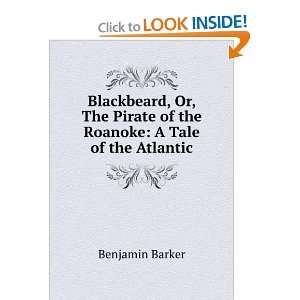  Blackbeard, Or, The Pirate of the Roanoke A Tale of the 