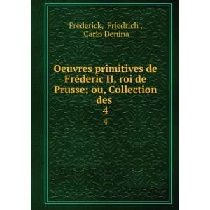   ; ou, Collection des . 4 Friedrich , Carlo Denina Frederick Books