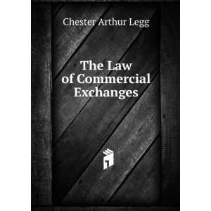  Law of Commercial Exchanges Chester Arthur Legg  Books