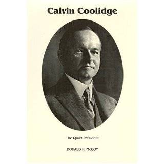 Calvin Coolidge The Quiet President by Donald R. McCoy and Katherine 