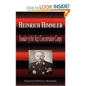  Heinrich Himmler   Founder of the Nazi Concentration Camps 