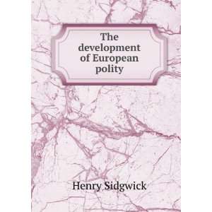  The development of European polity Henry Sidgwick Books