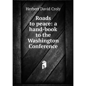   hand book to the Washington Conference Herbert David Croly Books