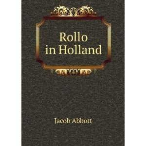  Rollo in Holland Jacob Abbott Books