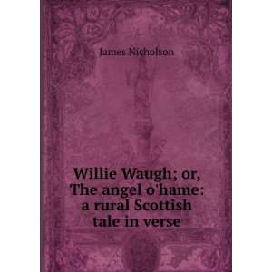   angel ohame a rural Scottish tale in verse James Nicholson Books