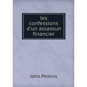   les confessions dun assassun financier John Perkins Books