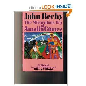  MIRACULOUS DAY OF AMALIA GOMEZ.: John. Rechy: Books
