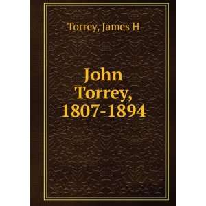  John Torrey, 1807 1894: James H Torrey: Books