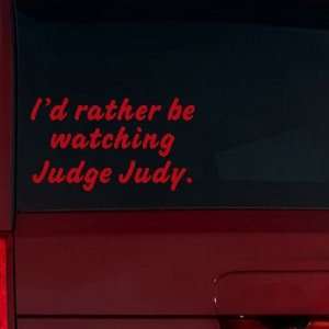  Id rather be watching Judge Judy. Window Decal (Red) Automotive