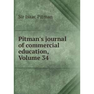   Pitmans journal of commercial education, Volume 34 Sir Isaac Pitman