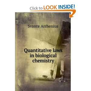    Quantitative laws in biological chemistry Svante Arrhenius Books