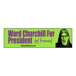 Ward Churchill For President (of France)   Refrigerator Magnets 7x2 in