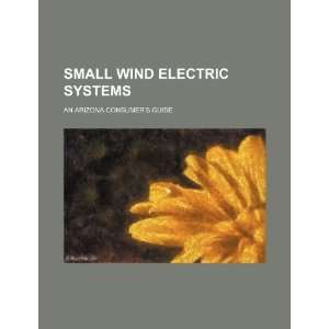  Small wind electric systems: an Arizona consumers guide 