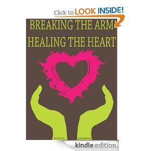 Breaking the Arm, Healing the Heart (YA Romance Humor Novel): Ashley 