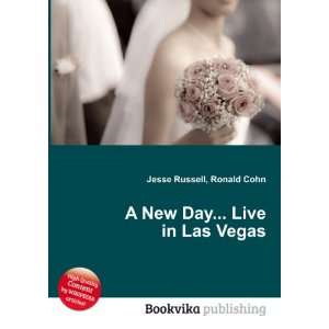 A New Day Live in Las Vegas Ronald Cohn Jesse Russell 