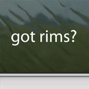  Got Rims? White Sticker Dubs Wheels Spinners Laptop Vinyl 