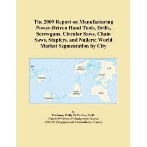   Chain Saws, Staplers, and Nailers World Market Segmentation by City